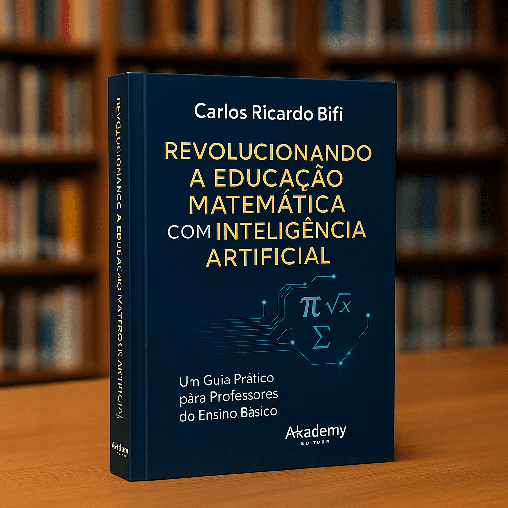 Revolucionando a Educação Matemática com Inteligência Artificial: um guia prático para professores do ensino básico
